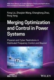 Title: Merging Optimization and Control in Power Systems: Physical and Cyber Restrictions in Distributed Frequency Control and Beyond, Author: Feng Liu