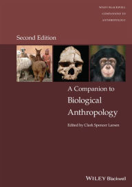 Title: A Companion to Biological Anthropology, Author: Clark Spencer Larsen