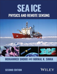 Title: Sea Ice: Physics and Remote Sensing, Author: Mohammed Shokr