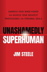 Free book downloads for kindle Unashamedly Superhuman: Harness Your Inner Power and Achieve Your Greatest Professional and Personal Goals