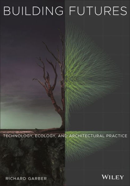 Building Futures: Technology, Ecology, and Architectural Practice