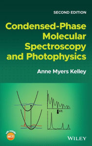 Title: Condensed-Phase Molecular Spectroscopy and Photophysics, Author: Anne Myers Kelley