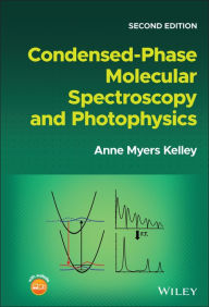 Title: Condensed-Phase Molecular Spectroscopy and Photophysics, Author: Anne Myers Kelley