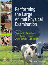 Title: Performing the Large Animal Physical Examination, Author: Gayle Leith