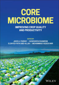 Title: Core Microbiome: Improving Crop Quality and Productivity, Author: Javid A. Parray