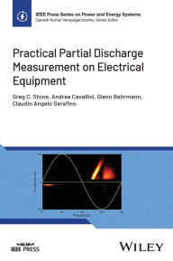 Title: Practical Partial Discharge Measurement on Electrical Equipment, Author: Greg C. Stone