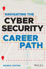 Title: Navigating the Cybersecurity Career Path, Author: Helen E. Patton