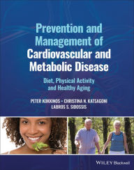 Title: Prevention and Management of Cardiovascular and Metabolic Disease: Diet, Physical Activity and Healthy Aging, Author: Peter Kokkinos