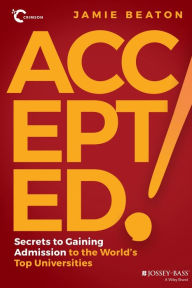 Title: Accepted!: Secrets to Gaining Admission to the World's Top Universities, Author: Jamie Beaton