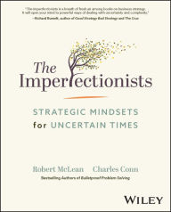Title: The Imperfectionists: Strategic Mindsets for Uncertain Times, Author: Robert McLean
