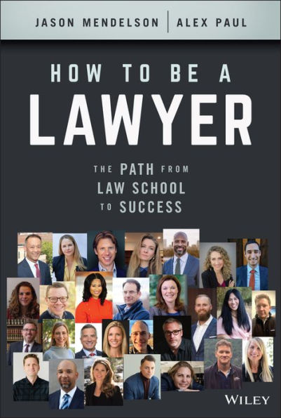 How to Be a Lawyer: The Path from Law School Success