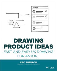 Drawing Product Ideas: Fast and Easy UX Drawing for Anyone