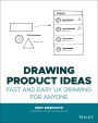 Drawing Product Ideas: Fast and Easy UX Drawing for Anyone