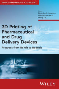 Title: 3D Printing of Pharmaceutical and Drug Delivery Devices: Progress from Bench to Bedside, Author: Dimitrios A. Lamprou