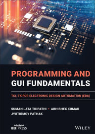 Title: Programming and GUI Fundamentals: TCL-TK for Electronic Design Automation (EDA), Author: Suman Lata Tripathi