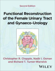 Download free pdf books ipad Functional Reconstruction of the Female Urinary Tract and Gynaeco-Urology 9781119839873 DJVU (English literature) by Christopher R. Chapple, Nadir I. Osman, Richard T. Turner-Warwick