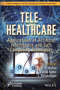 Title: Tele-Healthcare: Applications of Artificial Intelligence and Soft Computing Techniques, Author: R. Nidhya