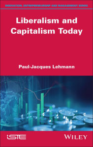 Title: Liberalism and Capitalism Today, Author: Paul-Jacques Lehmann
