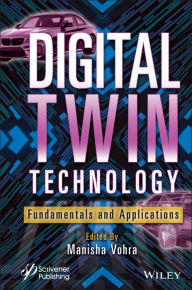 Title: Digital Twin Technology: Fundamentals and Applications, Author: Manisha Vohra