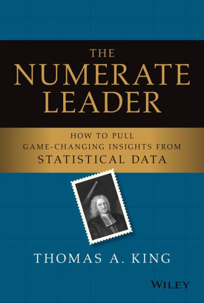 The Numerate Leader: How to Pull Game-Changing Insights from Statistical Data