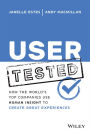 User Tested: How the World's Top Companies Use Human Insight to Create Great Experiences