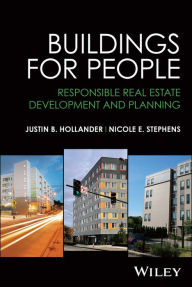 Title: Buildings for People: Responsible Real Estate Development and Planning, Author: Justin B. Hollander