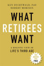 What Retirees Want: A Holistic View of Life's Third Age