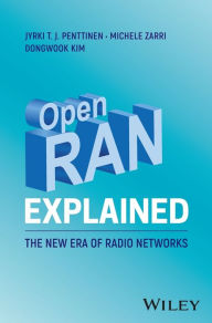 Title: Open RAN Explained: The New Era of Radio Networks, Author: Jyrki T. J. Penttinen