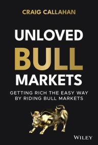 Book downloads for mp3 Unloved Bull Markets: Getting Rich the Easy Way by Riding Bull Markets by  9781119847175