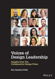 Title: Voices of Design Leadership: Insights from Top Collaborative Design Firms, Author: Ken Sanders