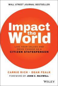 Title: Impact the World: Live Your Values and Drive Change As a Citizen Statesperson, Author: Carrie Rich