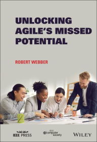 Title: Unlocking Agile's Missed Potential, Author: Robert Webber