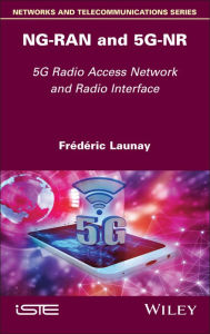 Title: NG-RAN and 5G-NR: 5G Radio Access Network and Radio Interface, Author: Frederic Launay