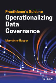 Free book links free ebook downloads Practitioner's Guide to Operationalizing Data Governance English version by Mary Anne Hopper, Mary Anne Hopper 9781119851424
