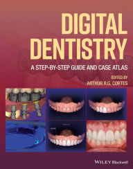 Title: Digital Dentistry: A Step-by-Step Guide and Case Atlas, Author: Arthur R. G. Cortes