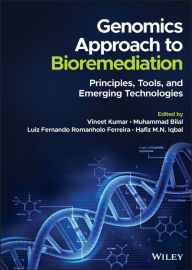 Title: Genomics Approach to Bioremediation: Principles, Tools, and Emerging Technologies, Author: Vineet Kumar