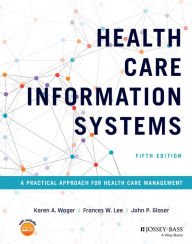 Title: Health Care Information Systems: A Practical Approach for Health Care Management, Author: Karen A. Wager