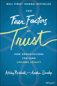 Ebooks free downloads epub The Four Factors of Trust: How Organizations Can Earn Lifelong Loyalty by Ashley Reichheld, Amelia Dunlop, Ashley Reichheld, Amelia Dunlop 9781119855019