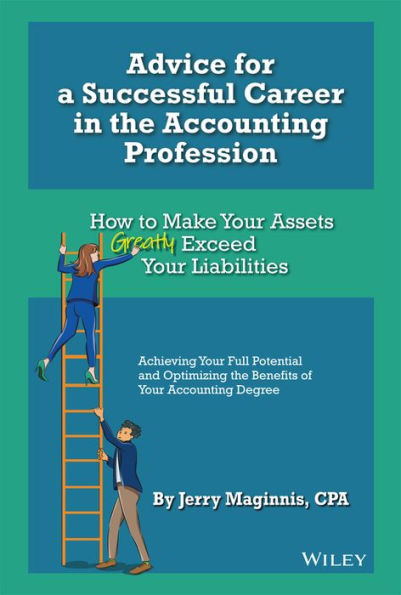 Advice for a Successful Career the Accounting Profession: How to Make Your Assets Greatly Exceed Liabilities