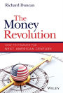 The Money Revolution: How to Finance the Next American Century