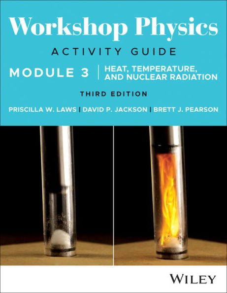 Workshop Physics Activity Guide Module 3: Heat, Temperature, and Nuclear Radiation
