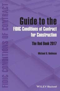 Title: Guide to the FIDIC Conditions of Contract for Construction: The Red Book 2017, Author: Michael D. Robinson