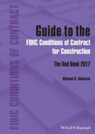 Title: Guide to the FIDIC Conditions of Contract for Construction: The Red Book 2017, Author: Michael D. Robinson