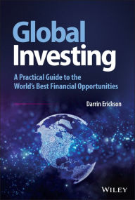 Title: Global Investing: A Practical Guide to the World's Best Financial Opportunities, Author: Darrin Erickson