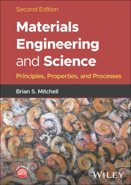 Materials Engineering and Science: Principles, Properties, and Processes
