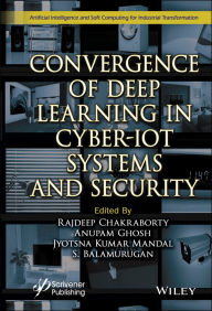 Title: Convergence of Deep Learning in Cyber-IoT Systems and Security, Author: Rajdeep Chakraborty