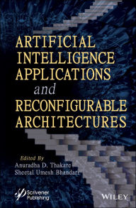 Title: Artificial Intelligence Applications and Reconfigurable Architectures, Author: Anuradha D. Thakare