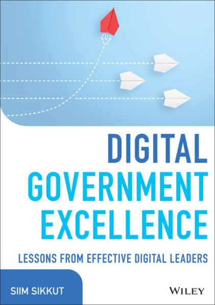 Digital Government Excellence: Lessons from Effective Leaders