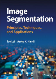 Title: Image Segmentation: Principles, Techniques, and Applications, Author: Tao Lei