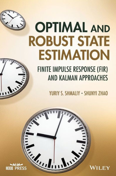 Optimal and Robust State Estimation: Finite Impulse Response (FIR) and Kalman Approaches